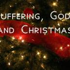 Suffering, God and Christmas